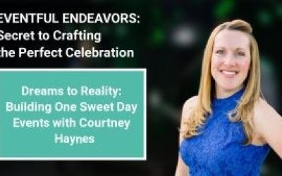 Dreams to Reality: Building One Sweet Day Events with Courtney Haynes
