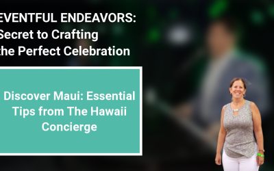 Discover Maui: Essential Tips from The Hawaii Concierge