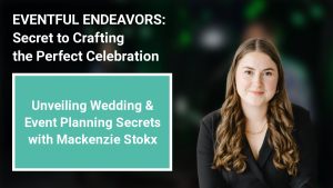 Unveiling Wedding & Event Planning Secrets with Mackenzie Stokx
