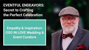 Empathy & Inspiration: OSO IN LOVE Wedding & Event Curators