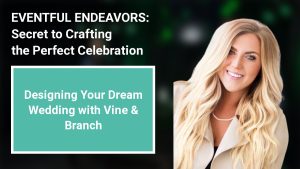 Designing Your Dream Wedding with Vine & Branch