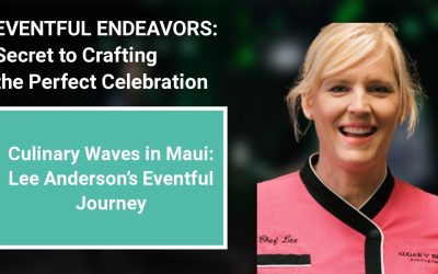 Culinary Waves in Maui: Lee Anderson’s Eventful Journey