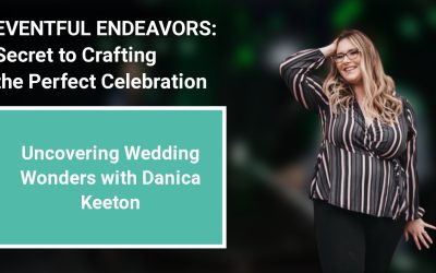 Uncovering Wedding Wonders with Danica Keeton