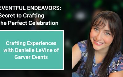 Crafting Experiences with Danielle LeVine of Garver Events