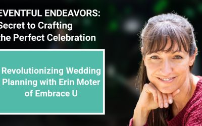 Revolutionizing Wedding Planning with Erin Moter of Embrace U