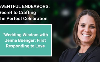 Wedding Wisdom with Jenna Buenger: First Responding to Love