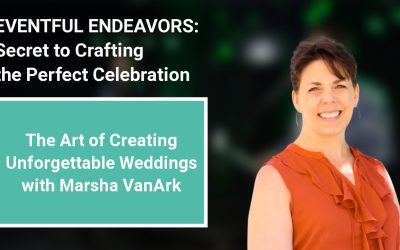 The Art of Creating Unforgettable Weddings with Marsha VanArk