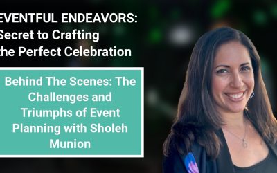Behind The Scenes: The Challenges and Triumphs of Event Planning with Sholeh Munion, CMP